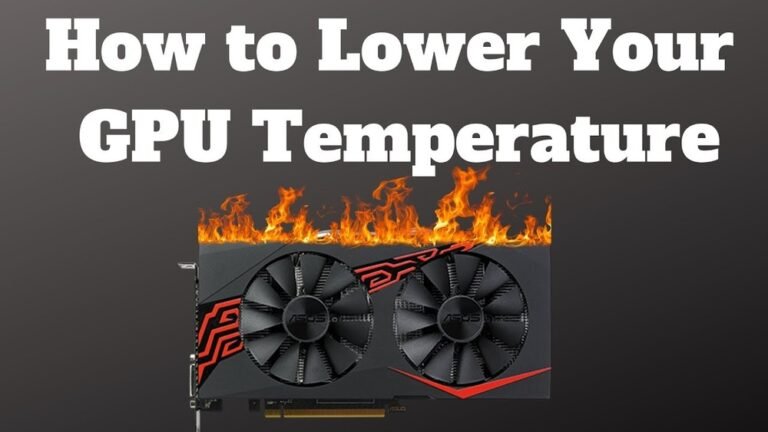 How to Lower Gpu Temp: Proven Tips to Boost Performance