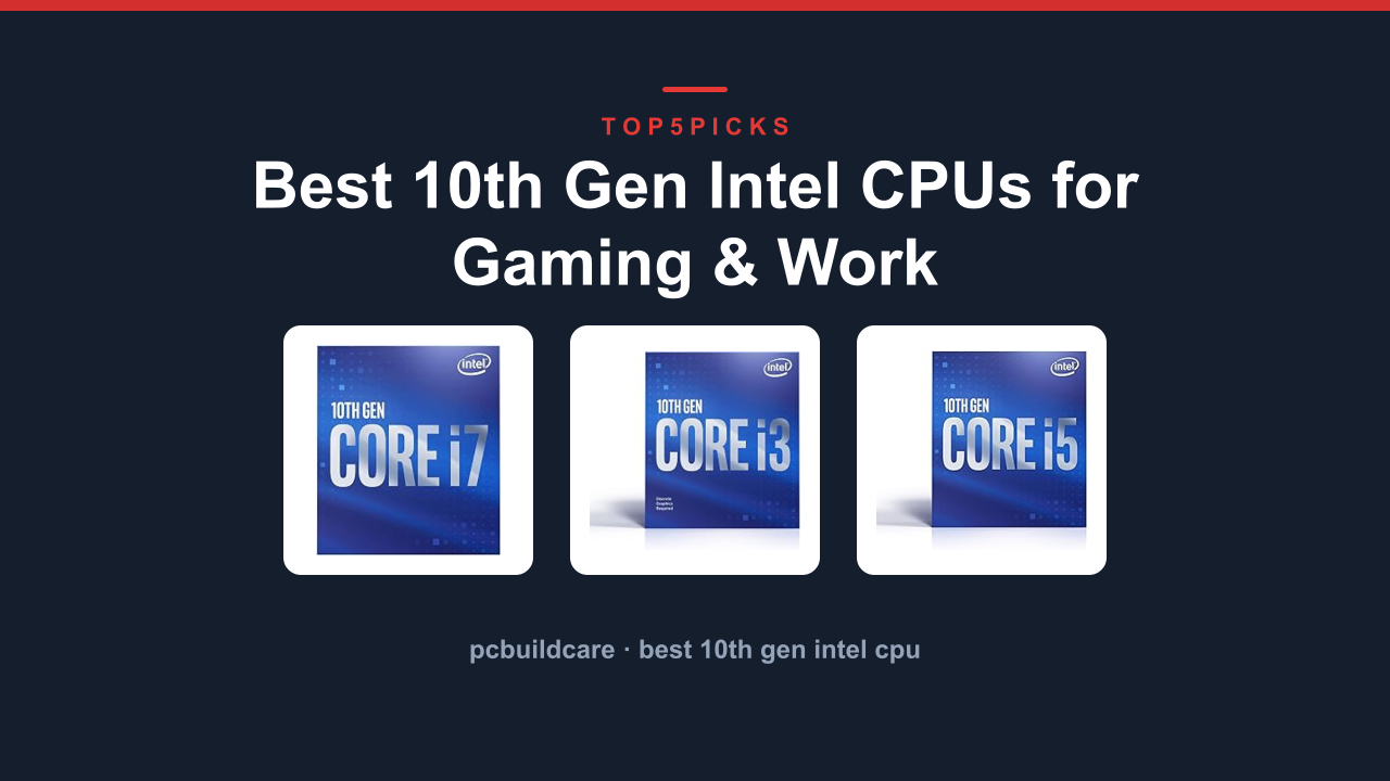 Best 10th Gen Intel CPUs for Gaming & Work