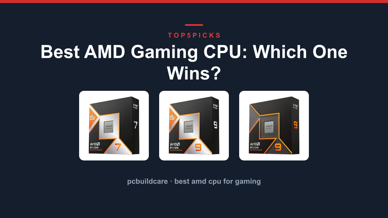 Best AMD Gaming CPU: Which One Wins?